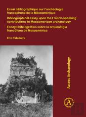 Essai Bibliographique Sur Lâ€™Archeologie Francophone De La Mesoamerique