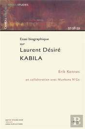 Essai Biographique Sur Laurent Désiré Kabila : Cahiers 57-58-59