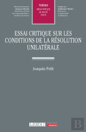 Essai Critique Sur Les Conditions De La Résolution Unilatérale : Contribution À L'Étude De L'Inexécution Contractuelle