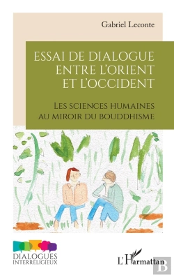 Bertrand.pt - Essai De Dialogue Entre L'Orient Et L'Occident : Les Sciences Humaines Au Miroir Du Bouddhisme