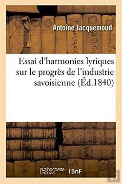 Bertrand.pt - Essai D'Harmonies Lyriques Sur Le Progres De L'Industrie Savoisienne
