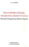 Essai D'Histoire Littéraire : Guilleragues, Subligny Et Challe ; Des Lettres Portugaises Aux Illustres Françaises