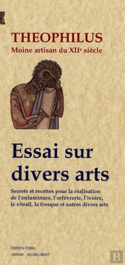 Bertrand.pt - Essai Sur Divers Arts ; Secrets Et Recettes Pour La Réalisation De L'Enluminure, L'Orfèvrerie, L'Ivoire, Le Vitrail, La Fresque Et Autres Divers Arts