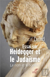 Essai Sur Heidegger Et Le Judaïsme ; Le Nom Et Le Nombre