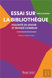 Essai Sur La Bibliotheque - Volonte De Savoir Et Monde Commun