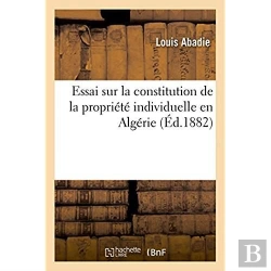 Bertrand.pt - Essai Sur La Constitution De La Propriete Individuelle En Algerie