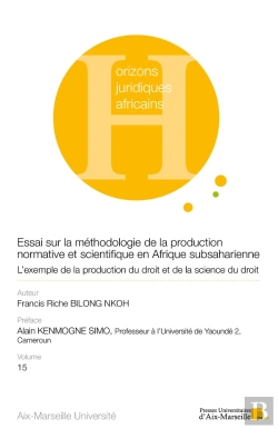 Bertrand.pt - Essai Sur La Méthodologie De La Production Normative Et Scientifique En Afrique Subsaharienne : L'Exemple De La Production Du Droit Et De La Science Du Droit