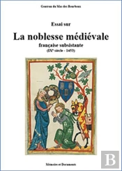 Essai Sur La Noblesse Medievale Francaise Subsistante - Ixeme Siecle - 1453