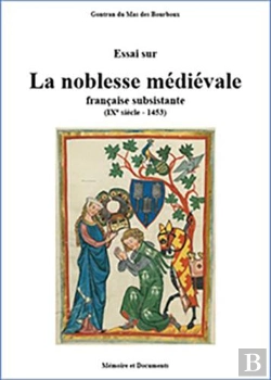 Bertrand.pt - Essai Sur La Noblesse Medievale Francaise Subsistante - Ixeme Siecle - 1453