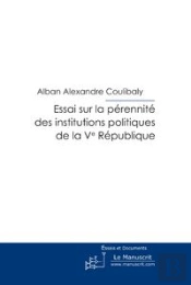 Essai Sur La Pérennité Des Institutions Politiques De La V Ème République