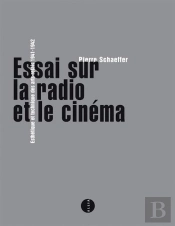 Essai Sur La Radio Et Le Cinéma ; Esthétique Et Technique Des Arts-Relais 1941-1942