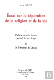 Essai Sur La Séparation De La Religion Et De La Vie : I. Molière Dans Le Drame Spirituel De Son Temps. Ii. La Princesse De Clèves