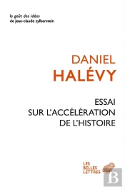 Essai Sur L'Accélération De L'Histoire : Suivi De L'Histoire Va-T-Elle Plus Vite ? La Conquête Des Forces De La Nature Et Leibniz Et L'Europe