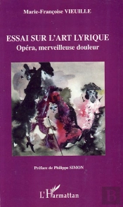 Essai Sur L'Art Lyrique ; Opéra, Merveilleuse Douleur