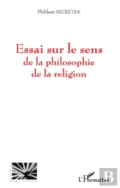Essai Sur Le Sens De La Philosophie De La Religion