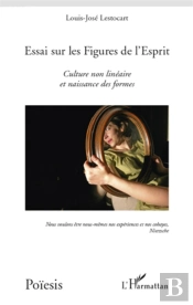 Essai Sur Les Figures De L'Esprit ; Culture Non Linéaire Et Naissance Des Formes