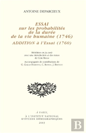 Essai Sur Les Probabilités De La Durée De La Vie Humaine (1746). Addition À L'Essai (1760) : Addition À L'Essai (1760). Réédition En Fac-Similé Avec Une Introduction Et Des Notes