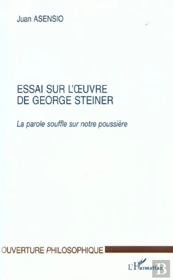 Bertrand.pt - Essai Sur L'Oeuvre De George Steiner : La Parole Souffle Sur Notre Poussière