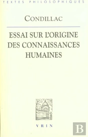 Essai Sur L'Origine Des Connaissances Humaines