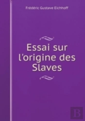 Essai Sur L'Origine Des Slaves