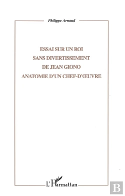Bertrand.pt - Essai Sur Un Roi Sans Divertissement De Jean Giono ; Anatomie D'Un Chef-D'Oeuvre