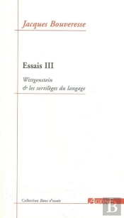Essais 3 : Wittgenstein Et Les Sortilèges Du Langage