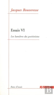 Essais 6 ; Les Lumières Des Positivistes