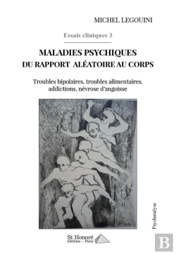 Bertrand.pt - Essais Cliniques T.3 : Maladies Psychiques Du Rapport Aléatoire Au Corps ; Troubles Bipolaires, Troubles Alimentaires, Addictions, Névrose D'Angoisse