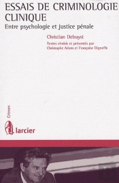 Essais De Criminologie Clinique ; Entre Psychologie Et Justice Pénale