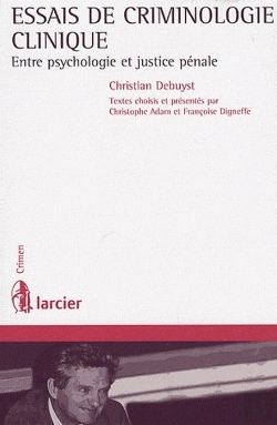 Bertrand.pt - Essais De Criminologie Clinique ; Entre Psychologie Et Justice Pénale