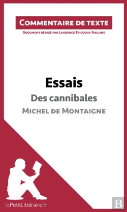 Bertrand.pt - Essais - Des Cannibales De Michel De Montaigne (Livre I, Chapitre Xxxi) (Commentaire De Texte)
