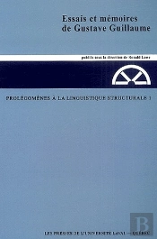 Essais Et Mémoires De Gustave Guillaume Tome 1 ; Prolégomènes À La Linguistique Strucurale