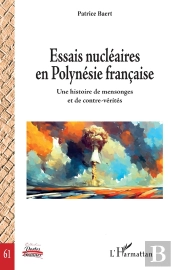 Essais Nucléaires En Polynésie Française : Une Histoire De Mensonges Et De Contre-Vérités
