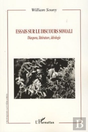 Essais Sur Le Discours Somali ; Diaspora, Littérature, Idéologie