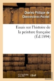 Essais Sur L'Histoire De La Peinture Francaise