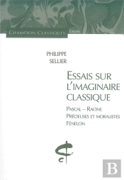 Essais Sur L'Imaginaire Classique ; Pascal, Racine, Precieuses Et Moralistes, Fenelon