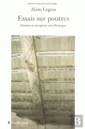 Essais Sur Poutres : Peintures Et Inscriptions Chez Montaigne
