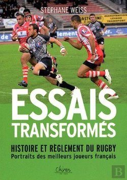 Bertrand.pt - Essais Transformés ; Histoire Et Réglement Du Rugby ; Portraits Des Meilleurs Joueurs Français