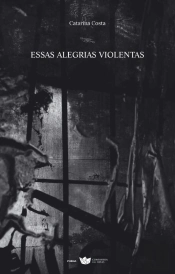 Essas Alegrias Violentas