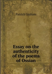 Essay On The Authenticity Of The Poems Of Ossian