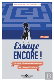 Essaye Encore ! Déjouer Les Pièges Relationnels Au Travail Avec L'Approche Palo Alto