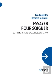 Essayer Pour Soigner : Des Formes De L'Expérience Éthique Dans Le Soin