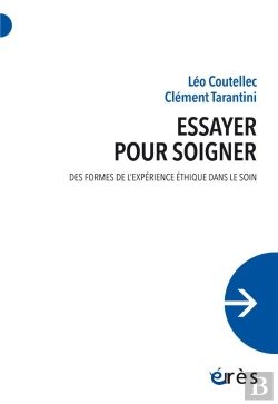 Bertrand.pt - Essayer Pour Soigner : Des Formes De L'Expérience Éthique Dans Le Soin