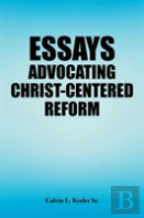 Essays Advocating Christ-Centered Reform