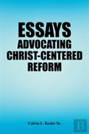 Essays Advocating Christ-Centered Reform