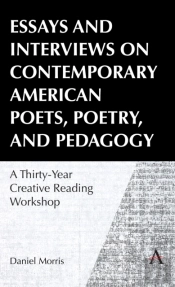 Essays And Interviews On Contemporary American Poets, Poetry, And Pedagogy