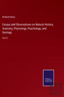 Essays And Obversations On Natural History, Anatomy, Physiology, Psychology, And Geology