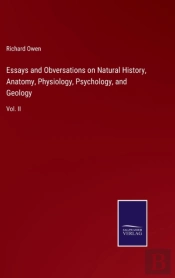 Essays And Obversations On Natural History, Anatomy, Physiology, Psychology, And Geology
