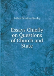 Essays Chiefly On Questions Of Church And State