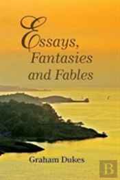 Essays, Fantasies And Fables